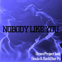 Nobody Like You (feat CroonerBoy & RockStar Po)