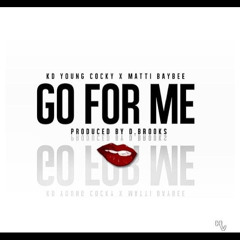 KD Young Cocky ft Matti Baybee - Go For Me (prod. by D.Brooks)