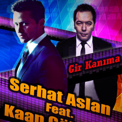 SERHAT ASLAN FEAT.KAAN GÖKMAN -GİR KANIMA(orginal mix)