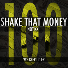 Notixx - Shake That Money [WE KEEP IT EP]