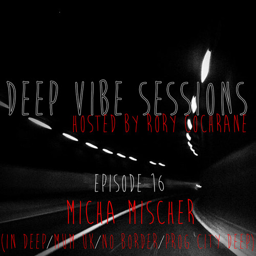 DE Radio // DEEP VIBE SESSIONS EPISODE 16 // With Micha Mischer