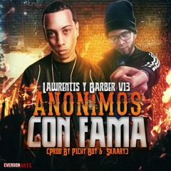Lawrentis Y Barber Viernes 13 - Anonimos Con Fama (Prod By Pichy Boy Y Skaary)