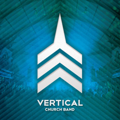 Open Up The Heavens - VERTICAL CHURCH BAND