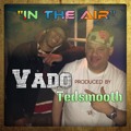 Vado  In The Air  Dirty - Produced by Dj Tedsmooth