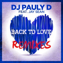 DJ Pauly D - Back to Love ft. Jay Sean