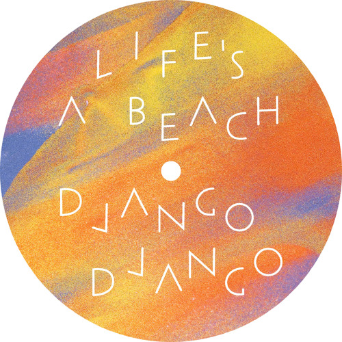 Django Django - Life's A Beach