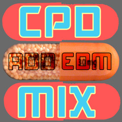 CPD's A.D.D. E.D.M. MIX