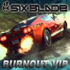 Six Blade - Burnout VIP (Free Download)