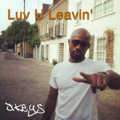 Luv U Leavin' (Freestyle) - J. Keys [@jkeysmusic]