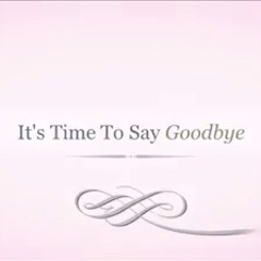 It's Time to Say Goodbye