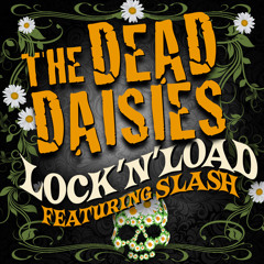 The Dead Daisies - Lock 'N' Load FT Slash