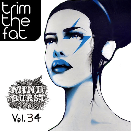 Trim The Fat - Mind Burst (24-04-13) Vol.34 [Proton Radio]