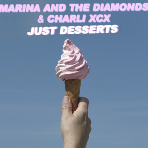 Charli XCX & Marina and the Diamonds – Just Desserts