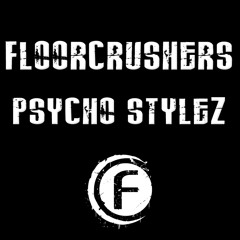 Floorcrushers - Psycho Stylez
