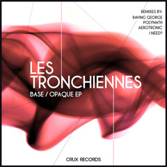 Les Tronchiennes - Base/Opaque EP [CRUX Records]