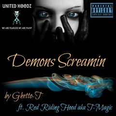 Demons Screamin by Ghetto-T ft Red Riding Hood