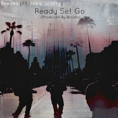 Brooks - Ready Set Go (Ft. Mike Scotty)