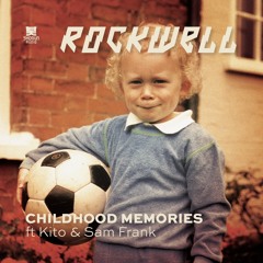 Rockwell - Childhood Memories ft Kito & Sam Frank