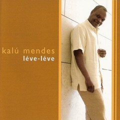 Léve-Léve - Kalú Mendes