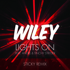Wiley feat. Angel & Tinchy Stryder - Lights On (Sticky Remix)
