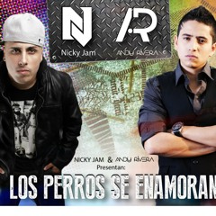 LOS PERROS SE ENAMORAN - ANDY RIVERA FT NICKY JAM