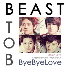 BEAST & BTOB – Bye Bye Love (When A Man Loves OST Part. 4)
