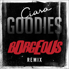 Ciara - Goodies (BORGEOUS Remix)