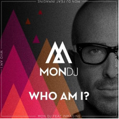 Mon Dj feat. Inmagine - Who am I (Radio edit)