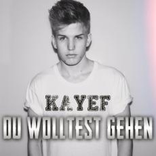 Kayef - Du wolltest gehen