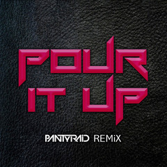 PANTyRAiD - Pour It Up Remix [Free DL]