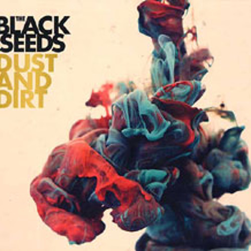 The Black Seeds - Dust And Dirt