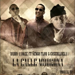 La Calle Moderna - Daddy Yankee Feat Ñengo Flow y Cosculluela