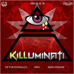 Killuminati - Victor Stoniallo feat. Gino & Merc Finesse