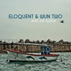 Eloquent & Wun Two - Jazz Auf Gleich | LP Snippet (von Kevoe West)