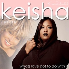 Keisha Renee- Whats Love Got To Do With It (Cover)