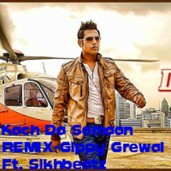 Kach Da Samaan REMIX-Gippy Grewal Ft. Sikhbeatz