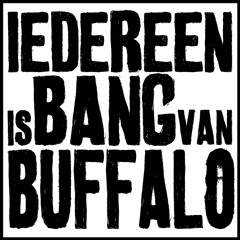 Iedereen is bang van buffalo: oproep