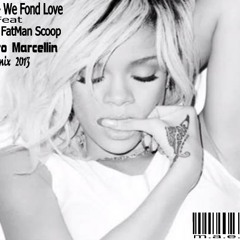 Rihanna Ft Lil Jon & Fatman Scoop - We Fond love( Maestro Marcellin remix 2013)