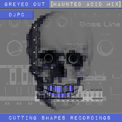 Greyed Out (Haunted Acid Mix)