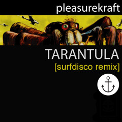 Pleasurekraft - Tarantula (Surfdisco Remix)