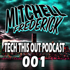 Mitchell Frederick - Tech This Out Podcast Episode 001
