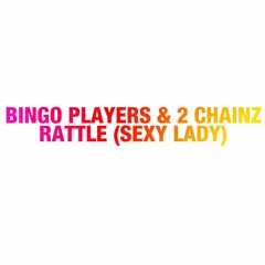 Bingo Players & 2 Chainz - Rattle (Sexy Lady)