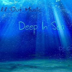 Chill Out Music - Deep In Sea [2013 Dj CiMi]