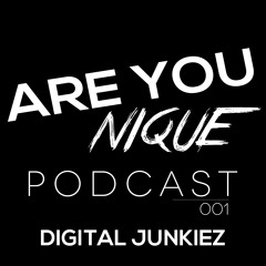 Are You Nique Podcast Episode 001- Guest Mix by Digital Junkiez