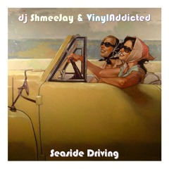 dj ShmeeJay & VinylAddicted present ~ Seaside Driving ~