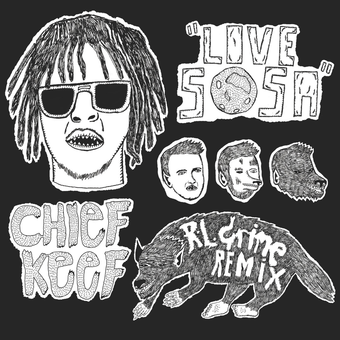 Stream Chief Keef - Love Sosa (RL Grime Remix) by RL Grime