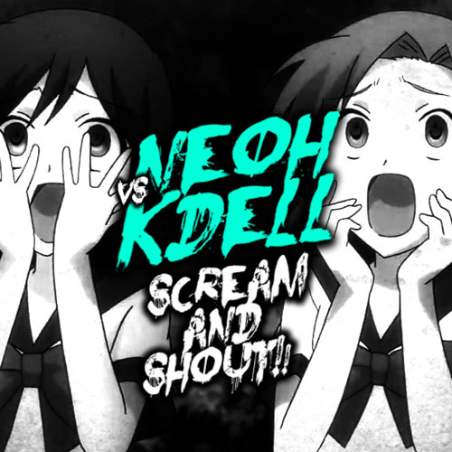 Neoh vs Kdell-Scream and shout