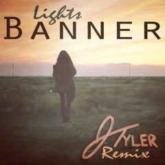 Lights - Banner (J. Tyler Remix)