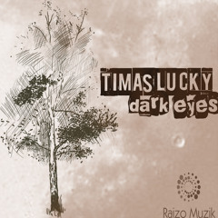 Timas Lucky - Dark eyes (Original mix)