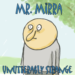 Mr. Mirra - Unutterably Strange